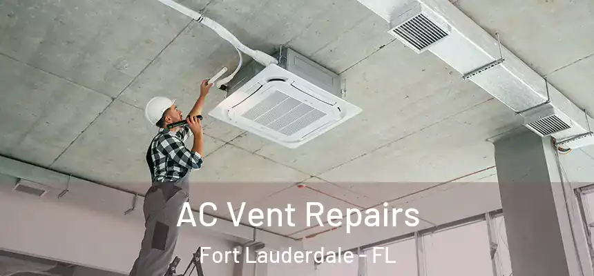  AC Vent Repairs Fort Lauderdale - FL