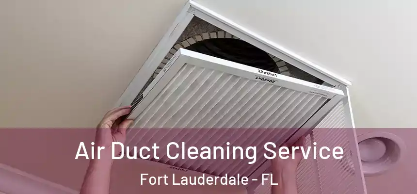  Air Duct Cleaning Service Fort Lauderdale - FL