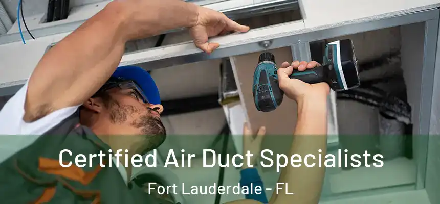 Certified Air Duct Specialists Fort Lauderdale - FL