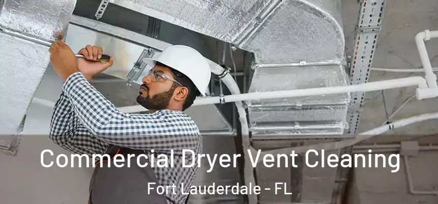  Commercial Dryer Vent Cleaning Fort Lauderdale - FL