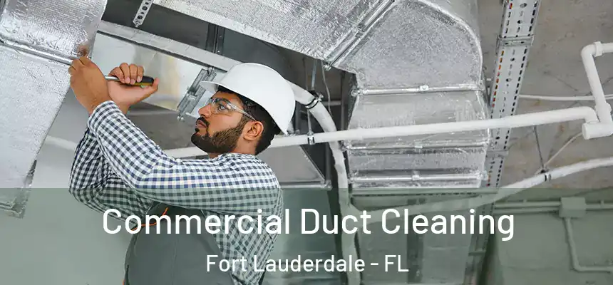 Commercial Duct Cleaning Fort Lauderdale - FL