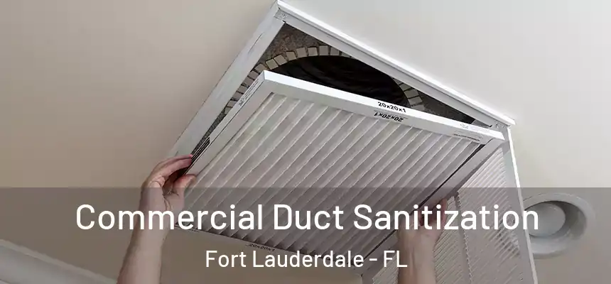  Commercial Duct Sanitization Fort Lauderdale - FL