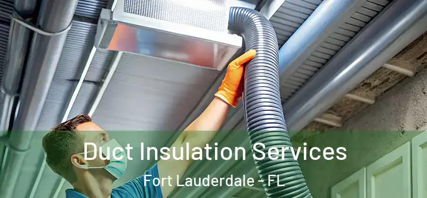  Duct Insulation Services Fort Lauderdale - FL