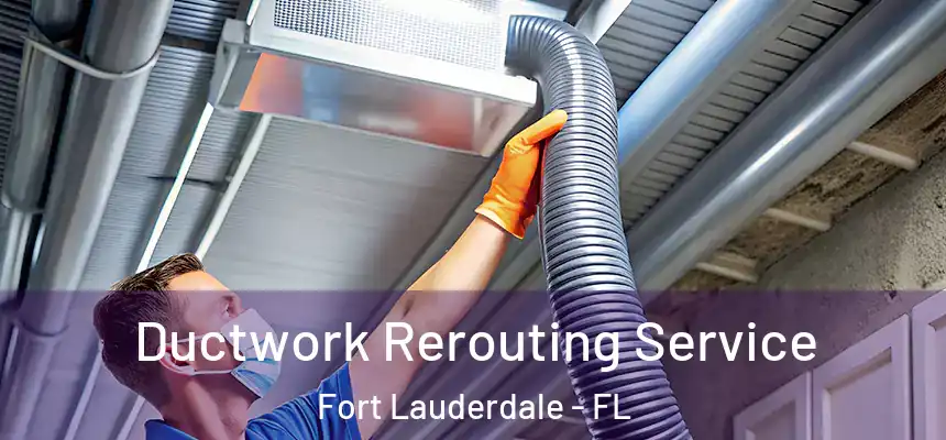  Ductwork Rerouting Service Fort Lauderdale - FL