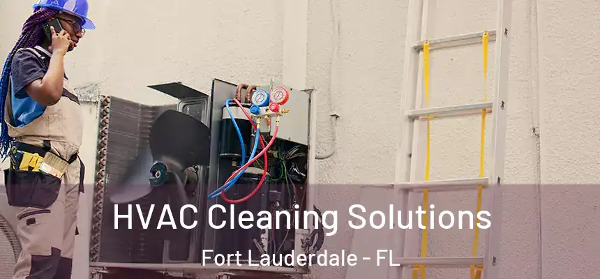  HVAC Cleaning Solutions Fort Lauderdale - FL