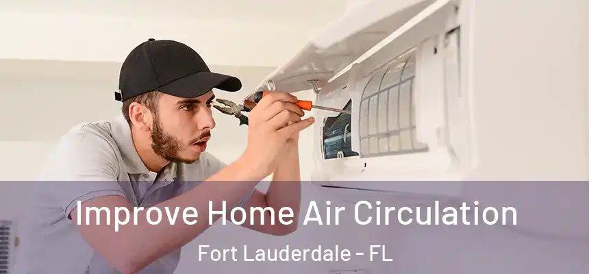  Improve Home Air Circulation Fort Lauderdale - FL
