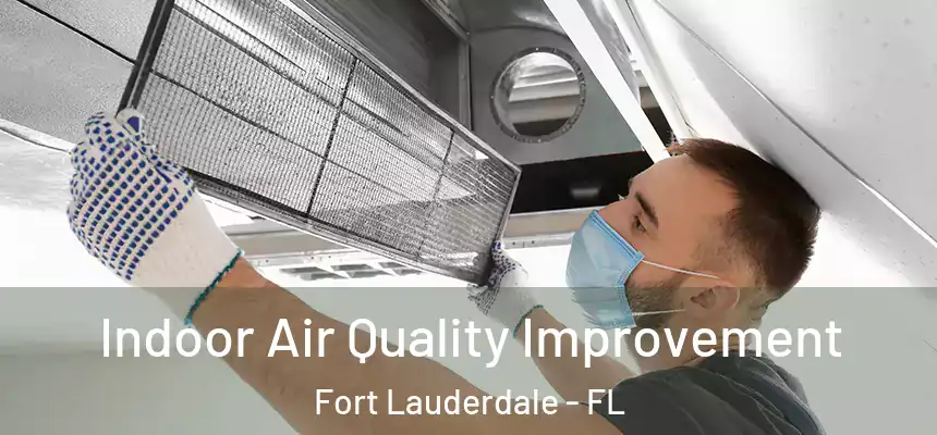  Indoor Air Quality Improvement Fort Lauderdale - FL