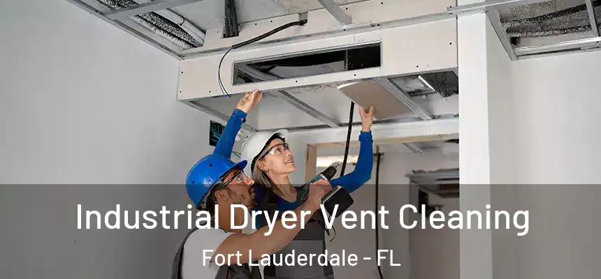  Industrial Dryer Vent Cleaning Fort Lauderdale - FL