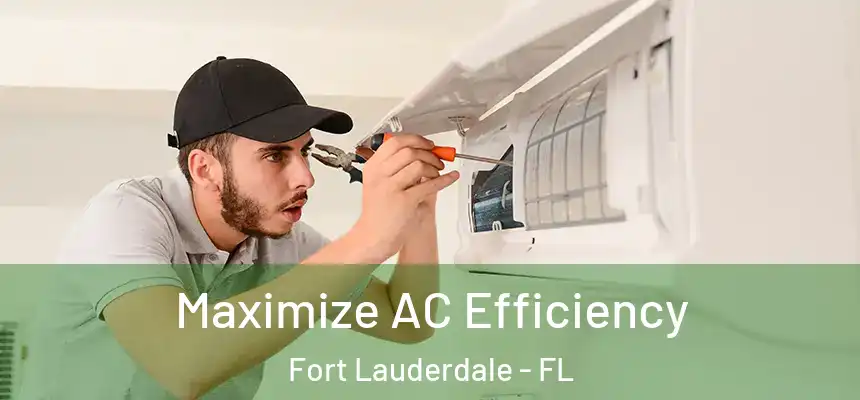  Maximize AC Efficiency Fort Lauderdale - FL
