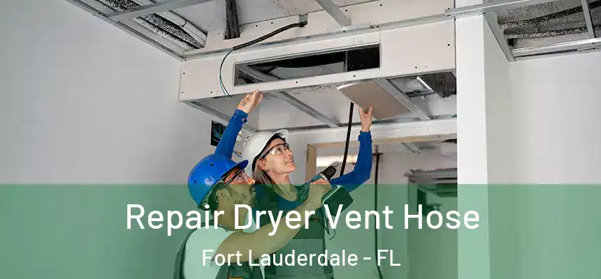 Repair Dryer Vent Hose Fort Lauderdale - FL