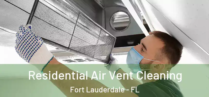  Residential Air Vent Cleaning Fort Lauderdale - FL