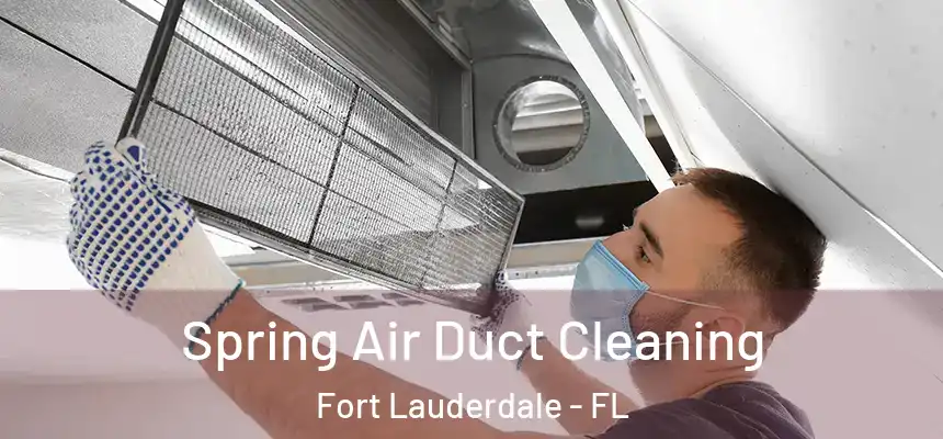  Spring Air Duct Cleaning Fort Lauderdale - FL