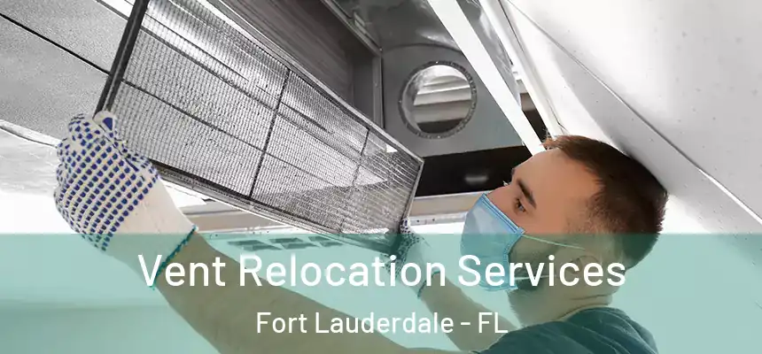  Vent Relocation Services Fort Lauderdale - FL